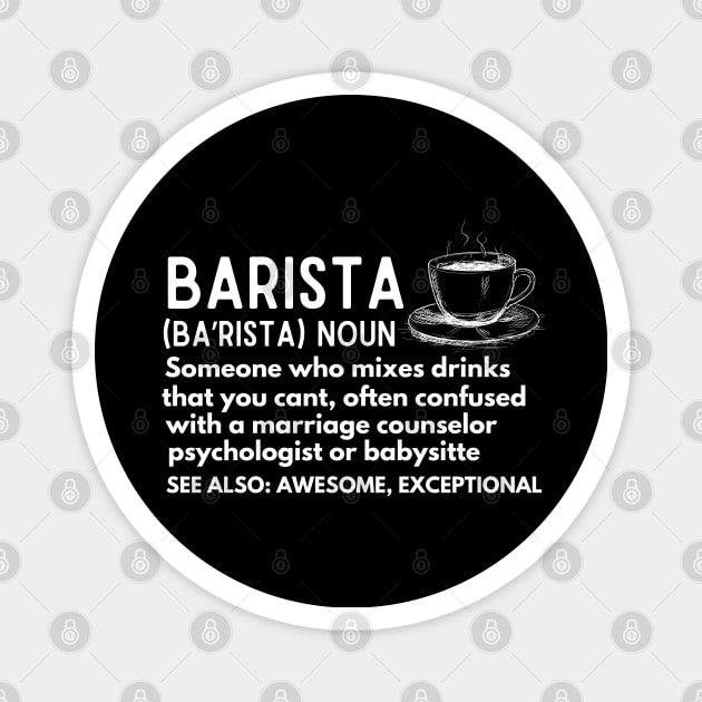 Baristas-Noun  Someone Who Mixes Drinks... - Coffee Lover Barista Funny Definition Magnet by KAVA-X